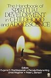 The Handbook of Spiritual Development in Childhood and Adolescence (The SAGE Program on Applied Developmental Science)