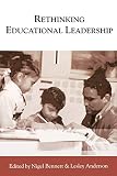 Rethinking Educational Leadership: Challenging the Conventions (Published in association with the British Educational Leadership and Management Society)