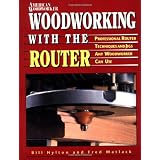 Woodworking with the Router - Professional Router Techniques and Jigs Any Woodworker Can Use