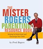 The Mr. Rogers Parenting Resource Book