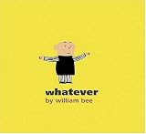 Whatever (Bccb Blue Ribbon Picture Book Awards (Awards))