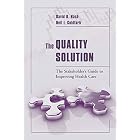 The Quality Solution: The Stakeholder's Guide to Improving Health Care