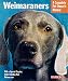 Weimaraner Dog Breed Book : Weimaraners: Everything About Housing, Care, Nutrition Breeding and Health Care (Complete Pet Owner's Manual)