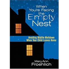 When Youre Facing the Empty Nest: Avoiding Midlife Meltdown When Your Child Leaves Home