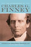 Autobiography of Charles G. Finney, The, repack: The Life Story of Americas Greatest EvangelistIn His Own Words