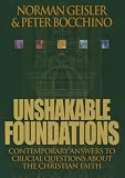 Unshakable Foundations: Contemporary Answers to Crucial Questions About the Christian Faith