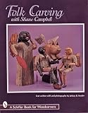 Folk Carving With Shane Campbell (Schiffer Military History Book)