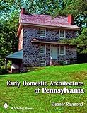 Early Domestic Architecture of Pennsylvania