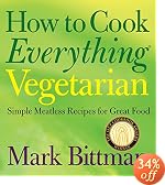 How to Cook Everything Vegetarian: Simple Meatless Recipes for Great Food (How to Cook Everything)