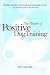   - The Power of Positive Dog Training
