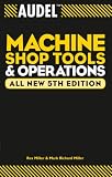 Audel Machine Shop Tools and Operations