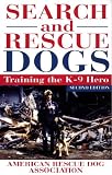 Search and Rescue Dogs: Training the K-9 Hero, Second Edition