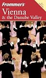 Frommers Vienna & the Danube Valley (Frommers Complete)