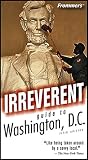 Frommer's Irreverent Guide to Washington, D.C. (Irreverent Guides)