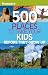 Frommer's 500 Places to Take Your Kids Before They Grow Up by Holly Hughes