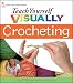 Teach Yourself VISUALLY Crocheting (Teach Yourself Visually)
