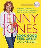 Look Good, Feel Great Cookbook  : How Eating Superfoods Can Help You Turn Back the Clock with Over 80 Comfort Food Recipes