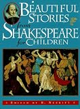Beautiful Stories from Shakespeare for Children: Being a Choice Collection from the World's Greatest Classic Writer Wm. Shakespeare