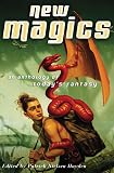 New Magics: An Anthology of Today's Fantasy