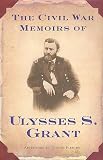 The Civil War Memoirs of Ulysses S. Grant