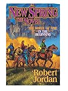 New Spring (A Wheel of Time Prequel Novel)
