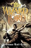 The Wizard Lord: Volume One of the Annals of the Chosen