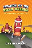 Invasion of the Road Weenies: and Other Warped and Creepy Tales