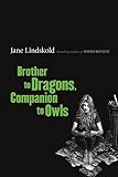 Brother to Dragons, Companion to Owls