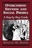 Overcoming Shyness and Social Phobia: A Step-by-Step Guide (Clinical Application of Evidence-Based Psychotherapy)
