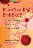 Blood and DNA Evidence: Crime-Solving Science Experiments (Forensic Science Projects)