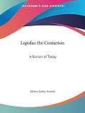 Lepidus the Centurion: A Roman of Today