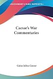 Caesar`s War Commentaries