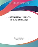 Heimskringla Or The Lives Of The Norse Kings