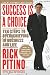 Success Is a Choice: Ten Steps to Overachieving in Business and Life