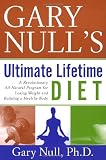 Gary Null's Ultimate Lifetime Diet: A Revolutionary All-Natural Program for Losing Weight and Building a Healthy Body