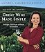 Great Wine Made Simple: Straight Talk from a Master Sommelier by Andrea Robinson
