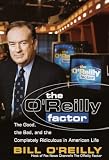 The O'Reilly Factor: The Good, the Bad, and the Completely Ridiculous in American Life
