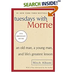 Tuesdays with Morrie: An Old Man, a Young Man, and Life's Greatest Lesson