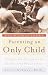 Parenting an Only Child: The Joys and Challenges of Raising Your One and Only by Susan Newman Ph.D.