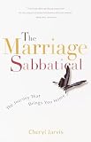 The Marriage Sabbatical: The Journey That Brings You Home