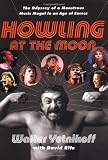 Howling at the Moon: The Odyssey of a Monstrous Music Mogul in an Age of Excess