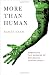 More Than Human: Embracing the Promise of Biological Enhancement