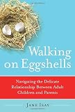 Walking on Eggshells: Navigating the Delicate Relationship Between Adult Children and Parents