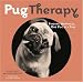 PugTherapy: Finding Happiness, One Pug at a Time by Beverly West