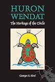 Huron-Wendat: The Heritage of the Circle