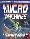 Micro Machines: Ultra-Small World of Nanotechnology (Science Frontiers)