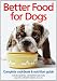 Better Food for Dogs: A Complete Cookbook and Nutrition Guide by Jennifer Ashton