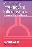 Pulmonary Physiology and Pathophysiology: An Integrated, Case-Based Approach