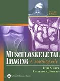 Musculoskeletal Imaging: A Teaching File (LWW Teaching File Series)