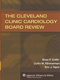 The Cleveland Clinic Cardiology Board Review